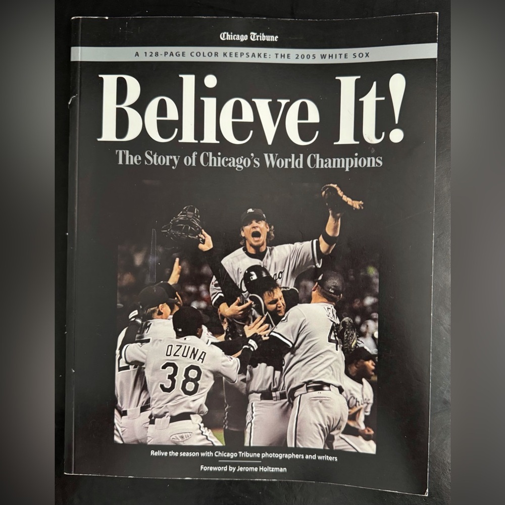 Chicago Tribune - Believe It! The Story of Chicago's World Champions 2005